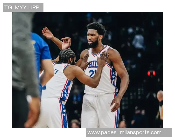 博纳分享与恩比德搭档的思考与期待展现互补效果的愿景